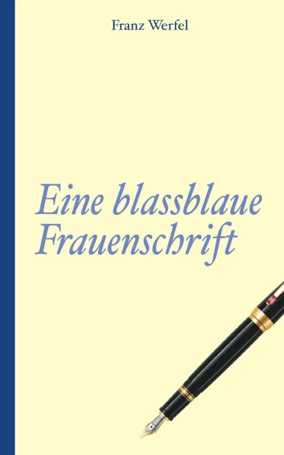 Franz Werfel: Eine Blassblaue Frauenschrift (German Edition)