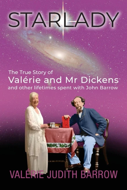 Starlady: The True Story of Valérie and Mr. Dickens and other lifetimes spent with John Barrow