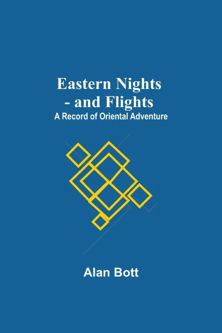 Eastern Nights - And Flights: A Record Of Oriental Adventure