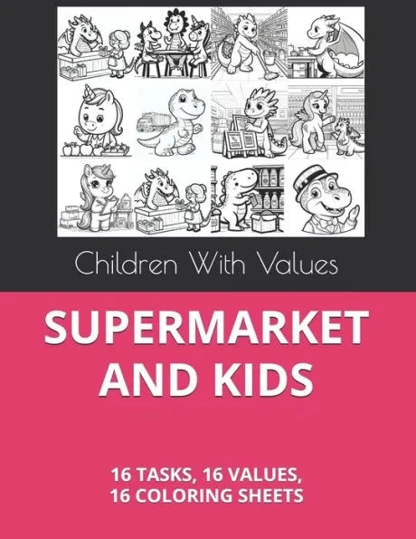 Supermarket and Kids: 16 Tasks, 16 Values, 16 Coloring Sheets