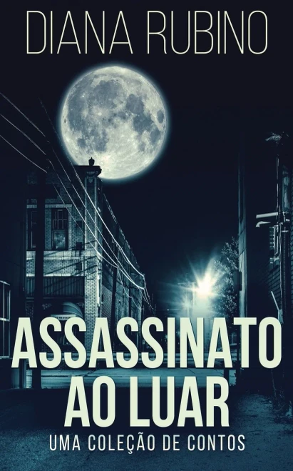 Assassinato Ao Luar - Uma Cole?º?Úo De Contos (Portuguese Edition)