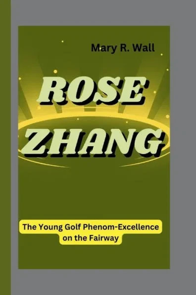 Rose Zhang: The Young Golf Phenom-Excellence on the Fairway