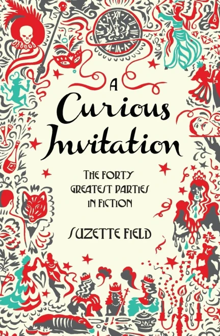 A Curious Invitation: The Forty Greatest Parties In Fiction