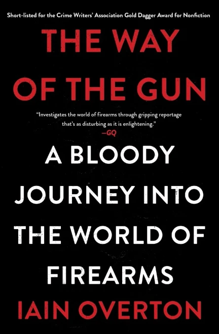 The Way Of The Gun: A Bloody Journey Into The World Of Firearms