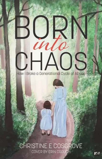 Born Into Chaos: How I Broke A Generational Cycle Of Abuse