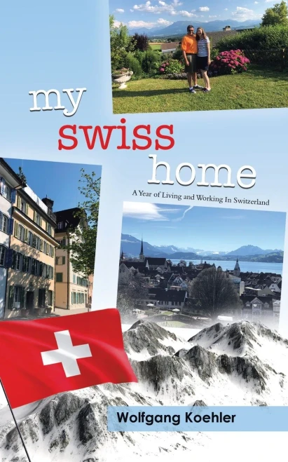My Swiss Home: A Year Of Living And Working In Switzerland