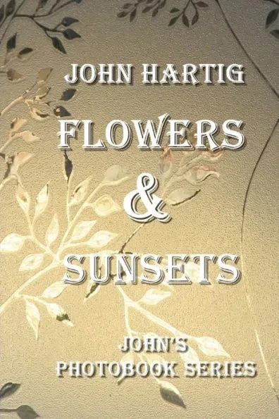 Flowers & Sunsets: John's Photobook Series
