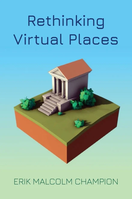 Rethinking Virtual Places (The Spatial Humanities)
