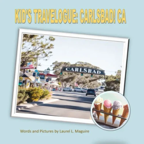 Kid's Travelogue: Carlsbad! CA