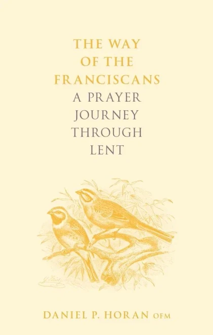 The Way Of The Franciscans: A Prayer Journey Through Lent (The Way Of, 5)
