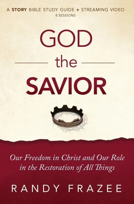 God The Savior Study Guide Plus Streaming Video: Our Freedom In Christ And Our Role In The Restoration Of All Things (The Story Bible Study Series)