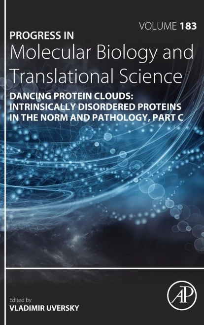 Dancing Protein Clouds: Intrinsically Disordered Proteins In The Norm And Pathology, Part C (Volume 183) (Progress In Molecular Biology And Translational Science, Volume 183)