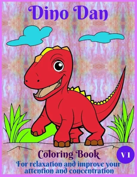 DINO DAN COLORING BOOK Volume 1: : For relaxation and improve your attention and concentration