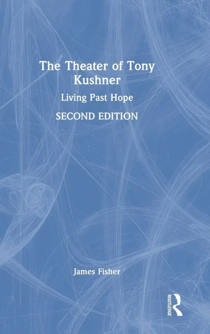 The Theater Of Tony Kushner: Living Past Hope