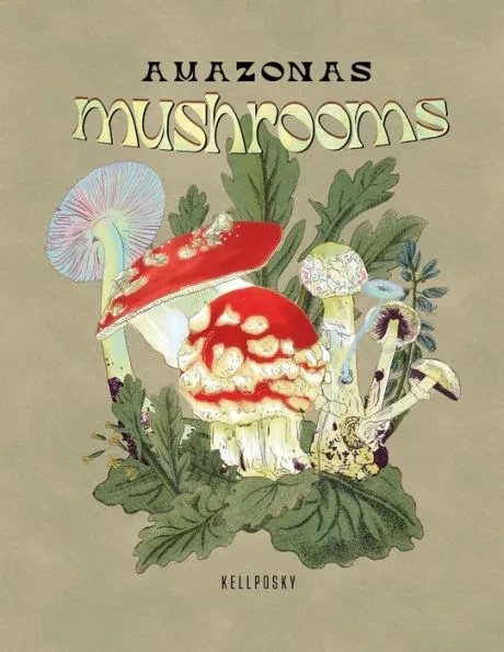 Amazonas mushrooms coloring book: Detailed images of fungi of the Amazon rainforest with over 23 one side illustrations for adults