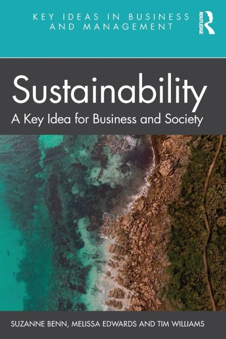 Sustainability: A Key Idea For Business And Society (Key Ideas In Business And Management)