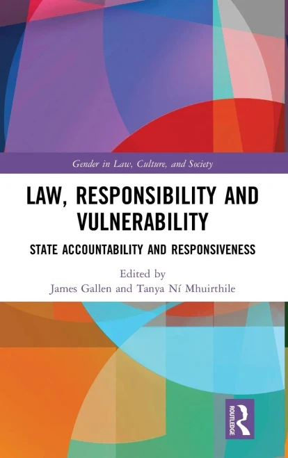 Law, Responsibility And Vulnerability: State Accountability And Responsiveness (Gender In Law, Culture, And Society)