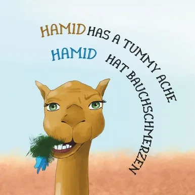 Hamid Hat Bauchschmerzen - Hamid Has A Tummy Ache: Bilingual Children's book English - German - Zweisprachiges Kinderbuch Englisch-Deutsch