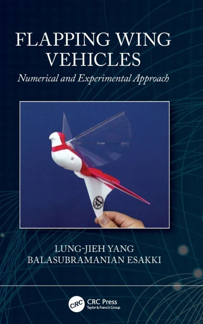 Flapping Wing Vehicles: Numerical And Experimental Approach