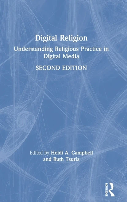 Digital Religion: Understanding Religious Practice In Digital Media