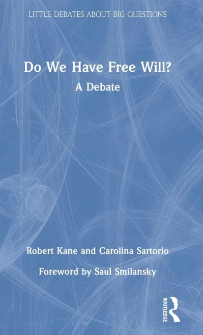Do We Have Free Will?: A Debate (Little Debates About Big Questions)