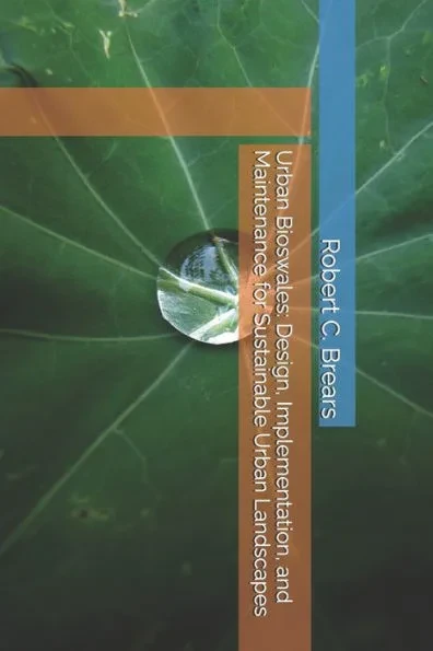 Urban Bioswales: Design, Implementation, and Maintenance for Sustainable Urban Landscapes