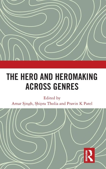 The Hero And Hero-Making Across Genres