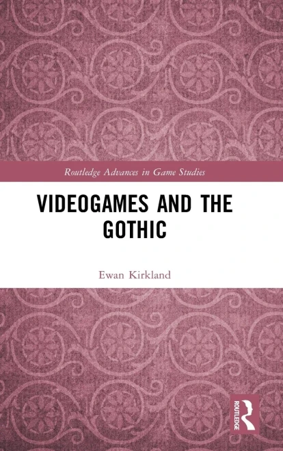 Videogames And The Gothic (Routledge Advances In Game Studies)
