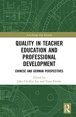 Quality In Teacher Education And Professional Development: Chinese And German Perspectives (Asia-Europe Education Dialogue)