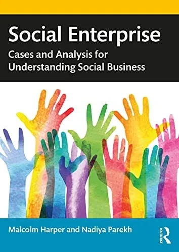 Social Enterprise: Cases And Analysis For Understanding Social Business
