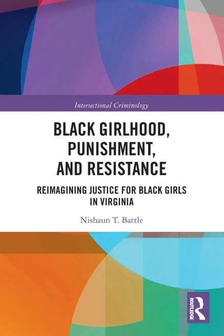 Black Girlhood, Punishment, And Resistance (Intersectional Criminology)