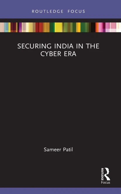 Securing India In The Cyber Era (The Gateway House Guide To India In The 2020S)