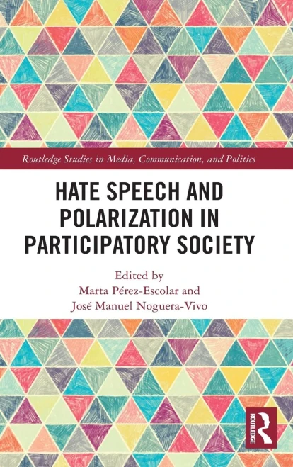Hate Speech And Polarization In Participatory Society (Routledge Studies In Media, Communication, And Politics)