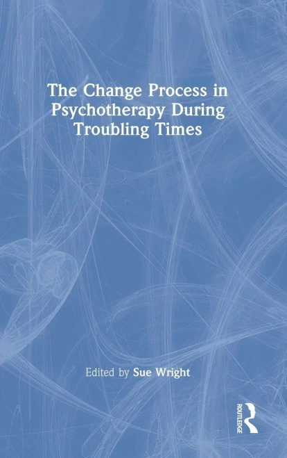 The Change Process In Psychotherapy During Troubling Times