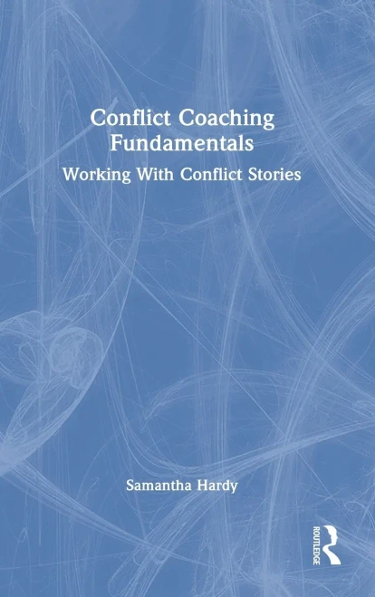 Conflict Coaching Fundamentals: Working With Conflict Stories