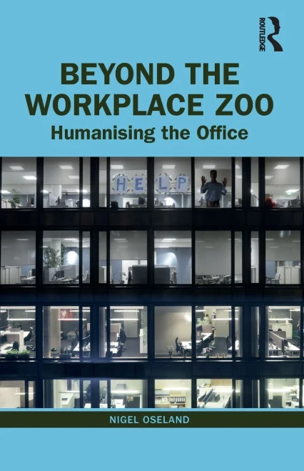 Beyond The Workplace Zoo: Humanising The Office