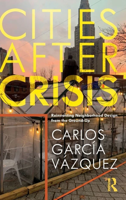 Cities After Crisis: Reinventing Neighborhood Design From The Ground-Up