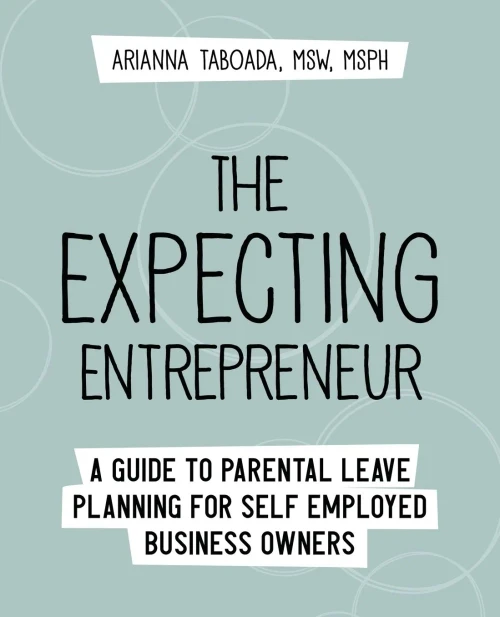 The Expecting Entrepreneur: A Guide To Parental Leave Planning For Self Employed Business Owners