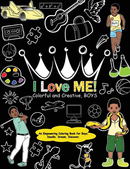 I Love Me! Colorful And Creative, Boys.: An Empowering Coloring Book For Boys.