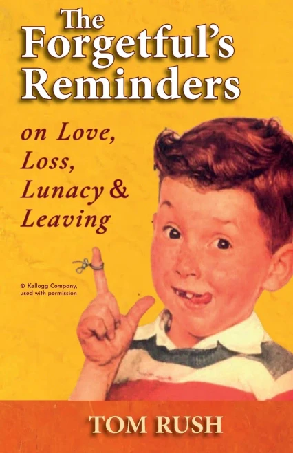 The Forgetful'S Reminders On Love, Loss, Lunacy & Leaving