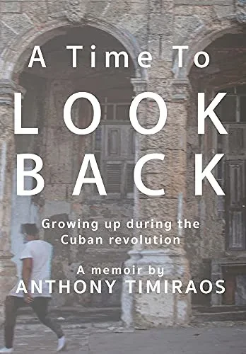 A Time To Look Back: Growing Up During The Cuban Revolution