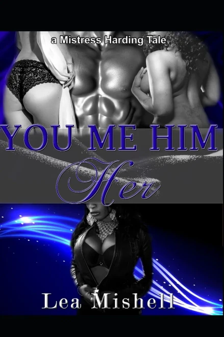 You Me Him Her: A Mistress Harding Tale: Mistress Harding Book 1 (Mistress Harding Erotica Book Series)