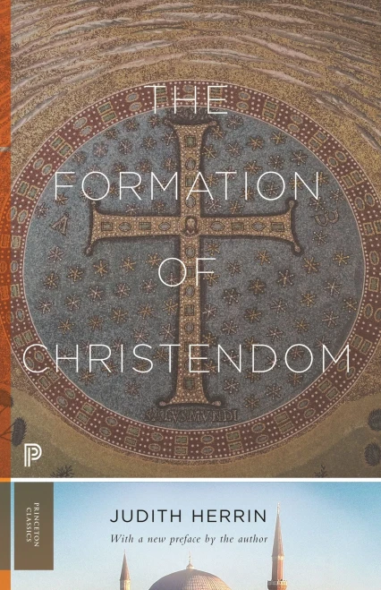 The Formation Of Christendom (Princeton Classics, 121)
