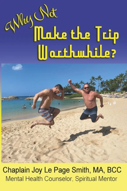 Why Not Make The Trip Worthwhile?