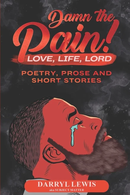 Damn The Pain!: Love, Life, And Lord