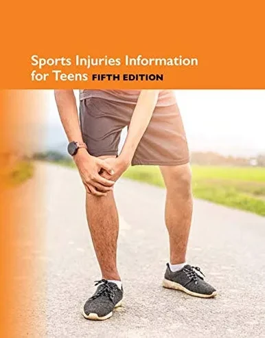 Sports Injuries Information For Teens, 5Th Ed.