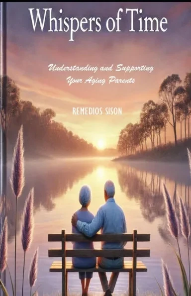 Whispers of Time: ""Understanding and Supporting Your Aging Parents"" A Simplified Guide to Caring for Your Aging Parents with Love and Compassion
