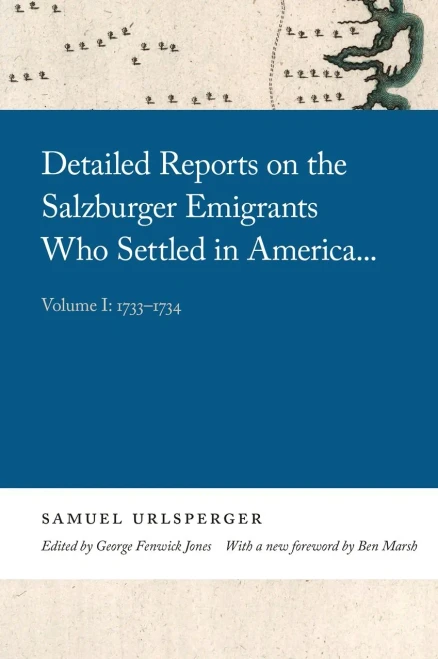 Detailed Reports On The Salzburger Emigrants Who Settled In America...: Volume I: 1733-1734 (Georgia Open History Library)