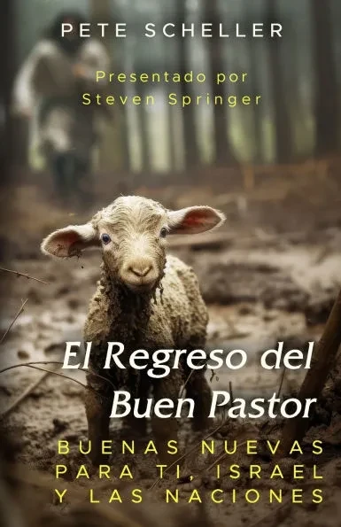 El Regreso del Buen Pastor: Buenas Nuevas para usted, Israel, y las Naciones