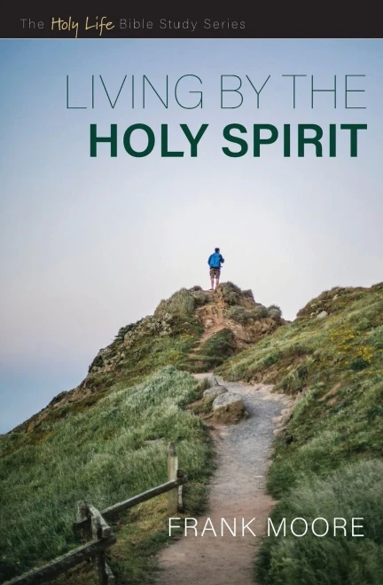 Living By The Holy Spirit (The Holy Life Bible Study Series)